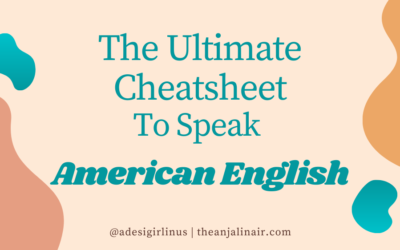 The Ultimate cheatsheet to speak American English for new immigrants