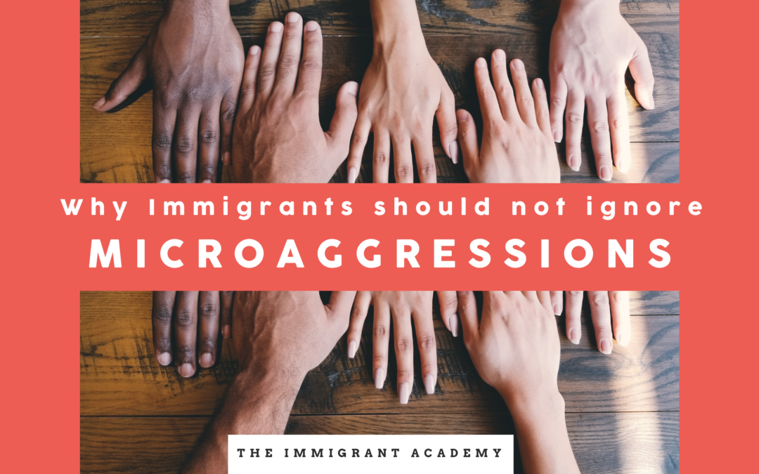 Why Immigrants should not Ignore Racial Microaggressions